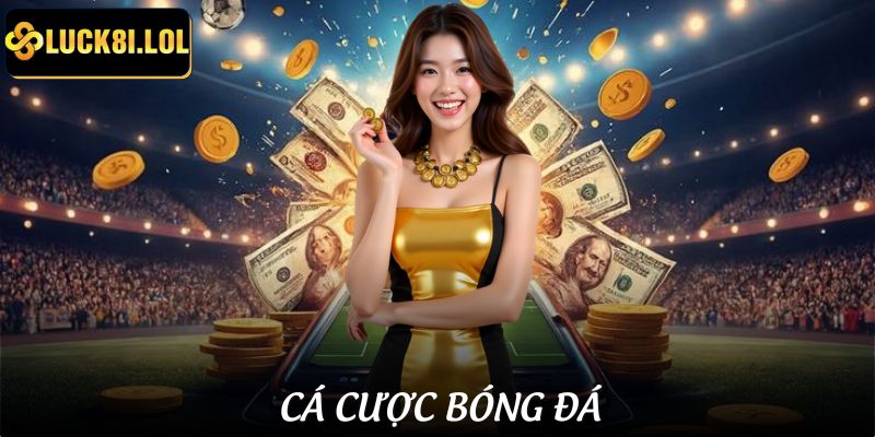 Cá Cược Bóng Đá - Cá Cược Đỉnh Cao Với Nền Tảng Uy Tín 2025